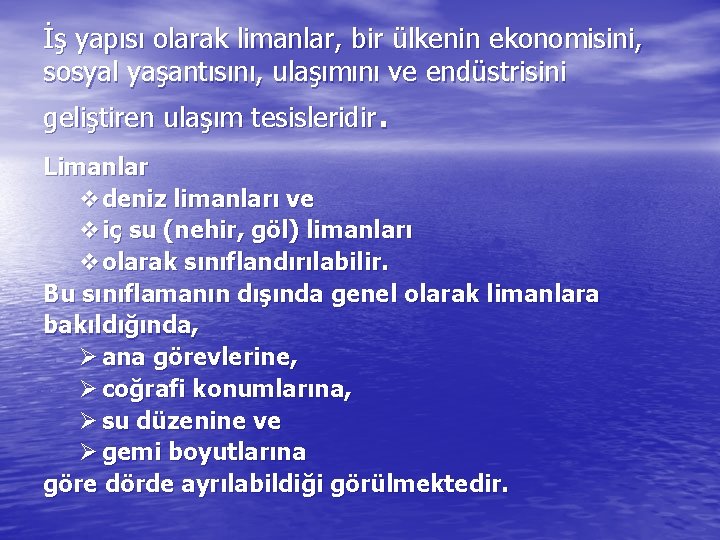 İş yapısı olarak limanlar, bir ülkenin ekonomisini, sosyal yaşantısını, ulaşımını ve endüstrisini geliştiren ulaşım