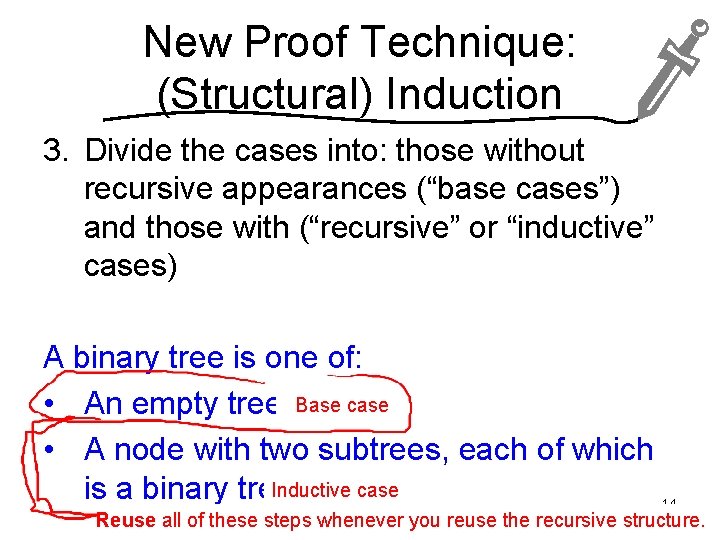 New Proof Technique: (Structural) Induction 3. Divide the cases into: those without recursive appearances