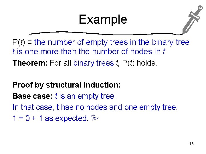 Example P(t) ≡ the number of empty trees in the binary tree t is