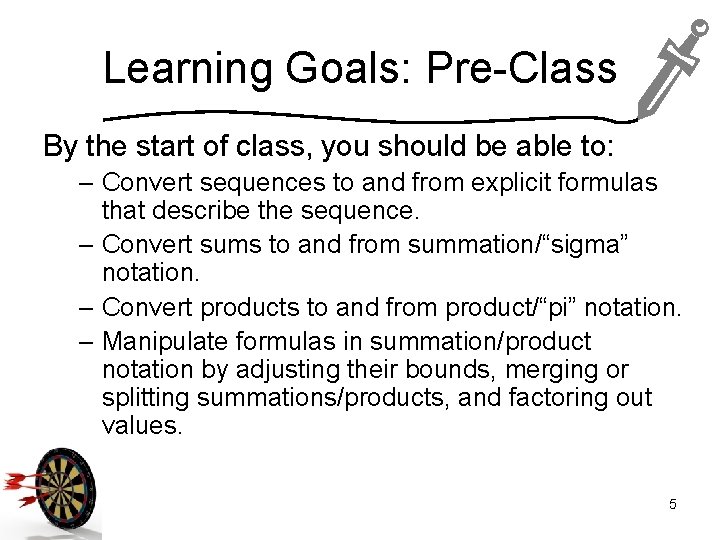 Learning Goals: Pre-Class By the start of class, you should be able to: –