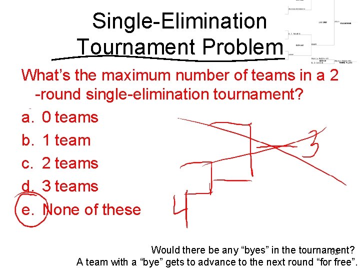 Single-Elimination Tournament Problem What’s the maximum number of teams in a 2 -round single-elimination