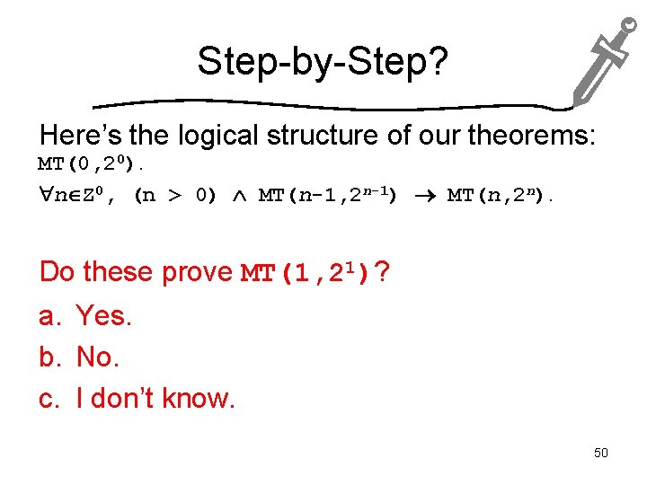 Step-by-Step? Here’s the logical structure of our theorems: MT(0, 20). n Z 0, (n