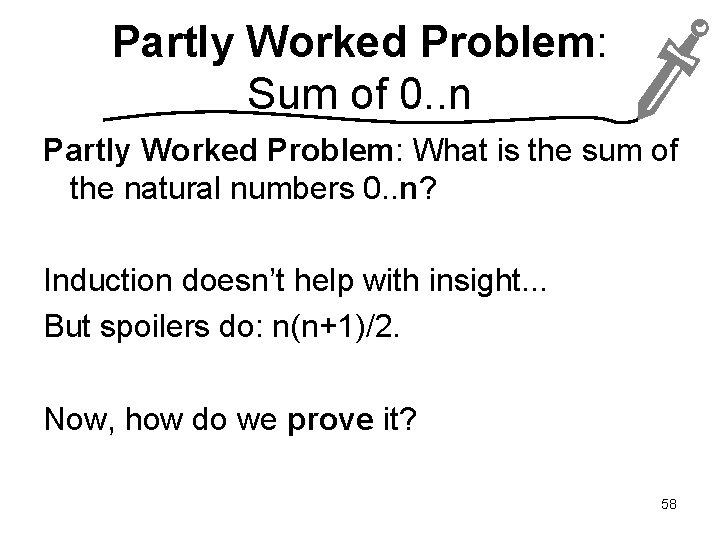 Partly Worked Problem: Sum of 0. . n Partly Worked Problem: What is the