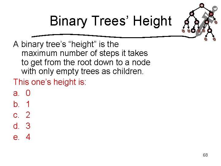 10 Binary Trees’ Height 5 2 20 9 15 7 17 A binary tree’s