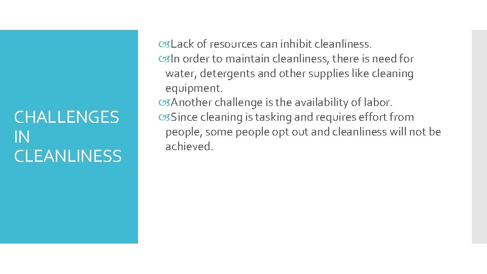 CHALLENGES IN CLEANLINESS Lack of resources can inhibit cleanliness. In order to maintain cleanliness,