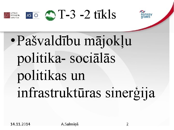 T-3 -2 tīkls • Pašvaldību mājokļu politika- sociālās politikas un infrastruktūras sinerģija 14. 11.