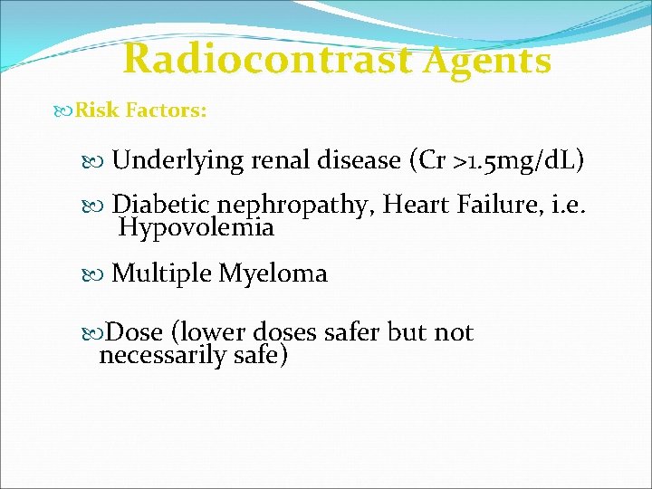 Radiocontrast Agents Risk Factors: Underlying renal disease (Cr >1. 5 mg/d. L) Diabetic nephropathy,