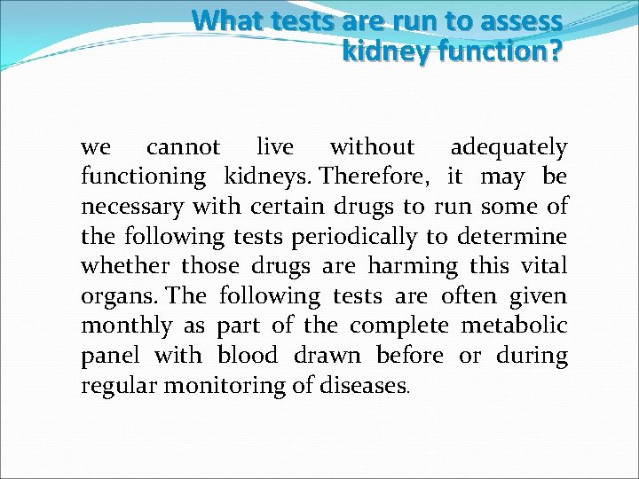 What tests are run to assess kidney function? we cannot live without adequately functioning