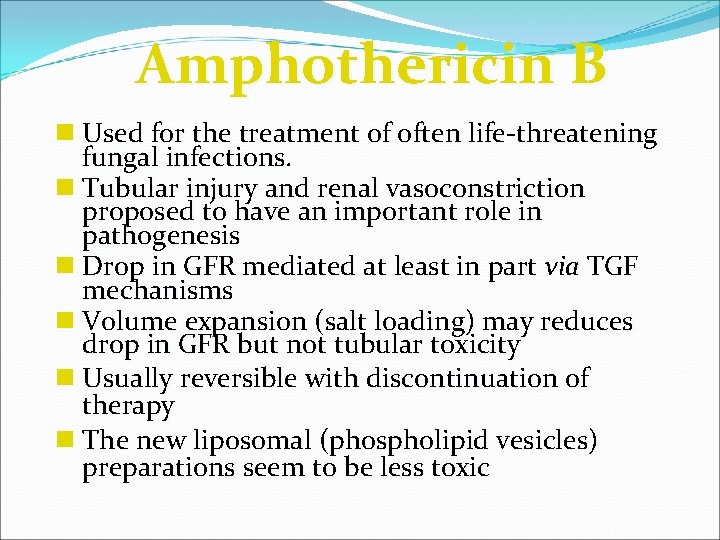 Amphothericin B n Used for the treatment of often life-threatening fungal infections. n Tubular