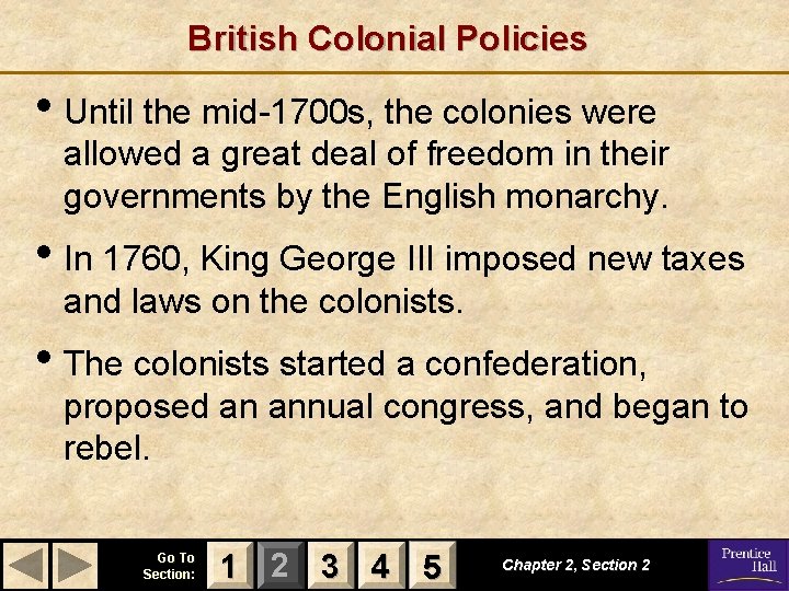 British Colonial Policies • Until the mid-1700 s, the colonies were allowed a great