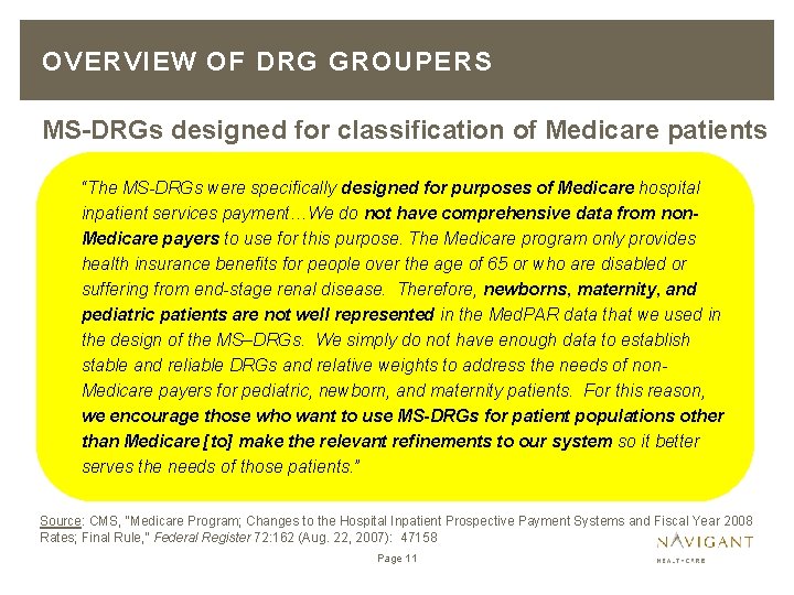 OVERVIEW OF DRG GROUPERS MS-DRGs designed for classification of Medicare patients … “The MS-DRGs