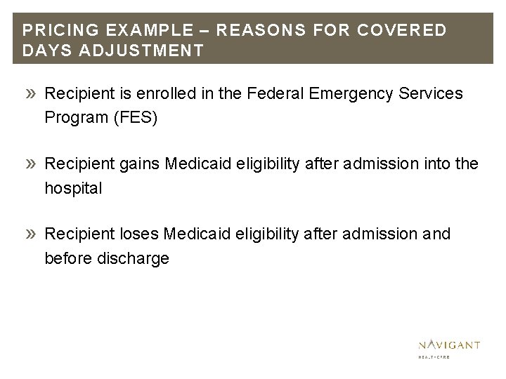 PRICING EXAMPLE – REASONS FOR COVERED DAYS ADJUSTMENT » Recipient is enrolled in the