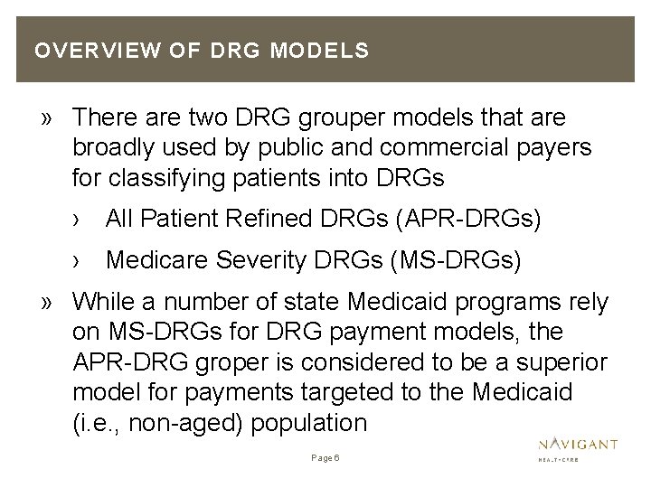 OVERVIEW OF DRG MODELS » There are two DRG grouper models that are broadly