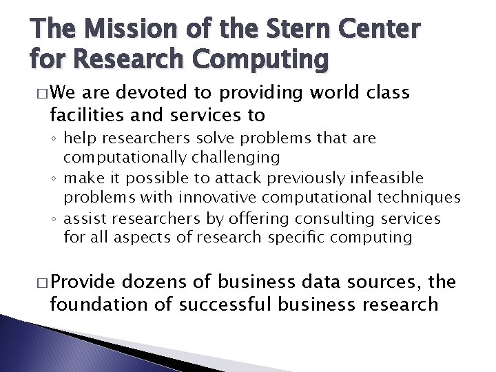 The Mission of the Stern Center for Research Computing � We are devoted to