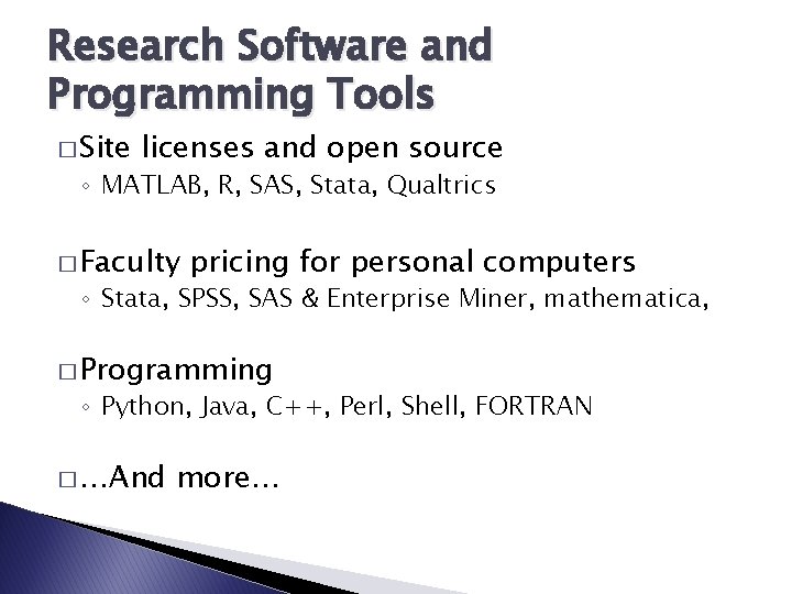 Research Software and Programming Tools � Site licenses and open source ◦ MATLAB, R,