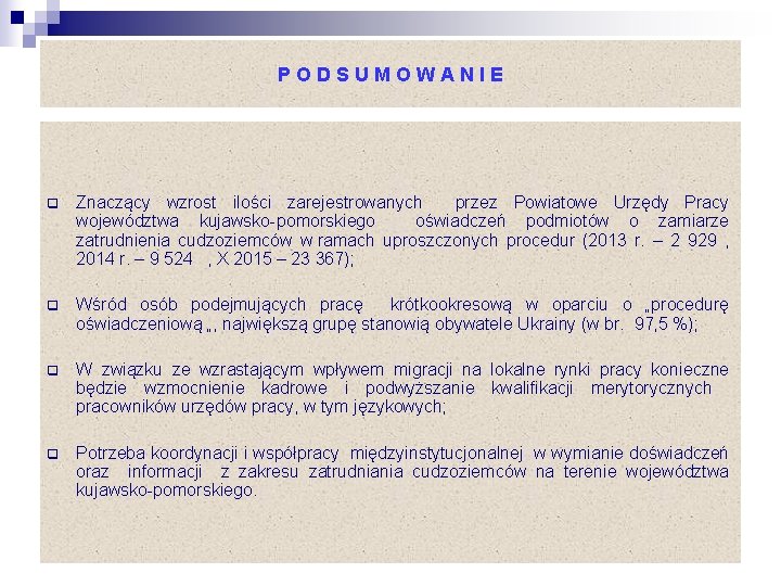 PODSUMOWANIE q Znaczący wzrost ilości zarejestrowanych przez Powiatowe Urzędy Pracy województwa kujawsko-pomorskiego oświadczeń podmiotów