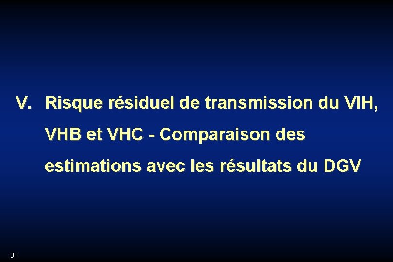 V. Risque résiduel de transmission du VIH, VHB et VHC - Comparaison des estimations