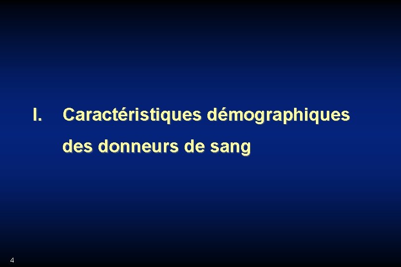 I. Caractéristiques démographiques donneurs de sang 4 