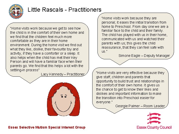 Little Rascals - Practitioners “Home visits work because we get to see how the
