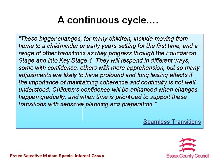 A continuous cycle…. “These bigger changes, for many children, include moving from home to
