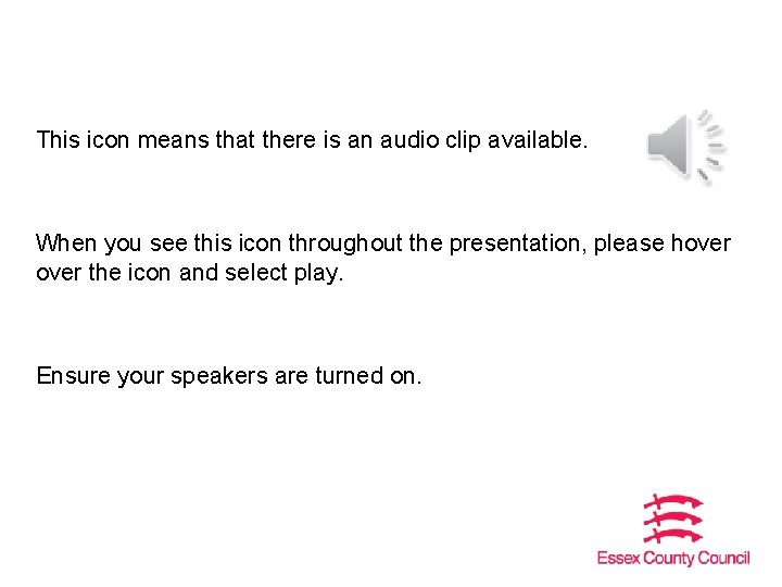 This icon means that there is an audio clip available. When you see this