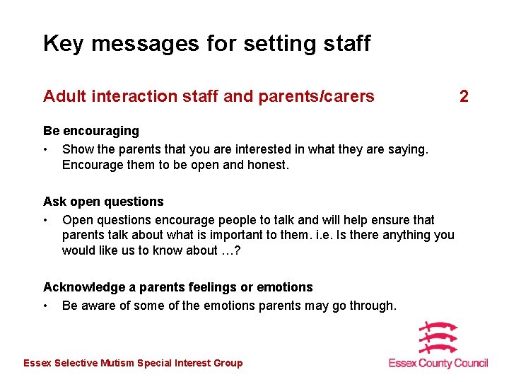 Key messages for setting staff Adult interaction staff and parents/carers Be encouraging • Show