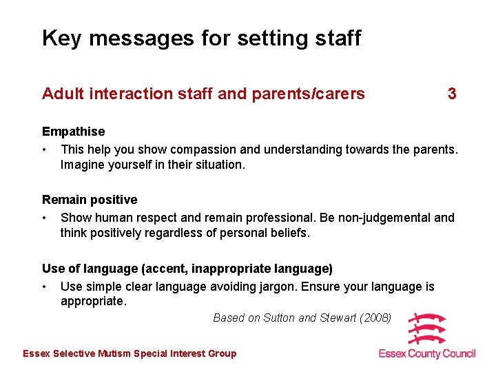 Key messages for setting staff Adult interaction staff and parents/carers 3 Empathise • This