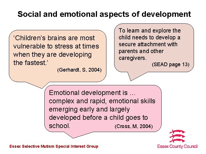 Social and emotional aspects of development ‘Children’s brains are most vulnerable to stress at