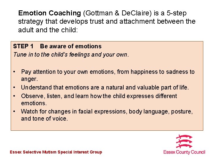 Emotion Coaching (Gottman & De. Claire) is a 5 -step strategy that develops trust