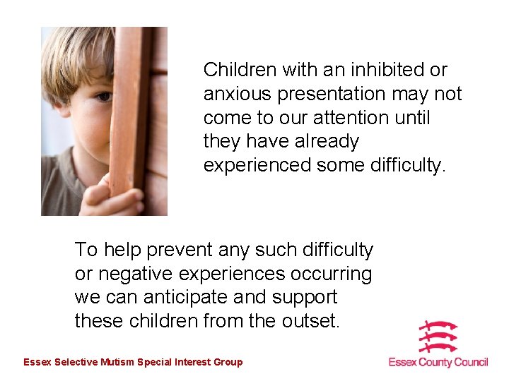 Children with an inhibited or anxious presentation may not come to our attention until