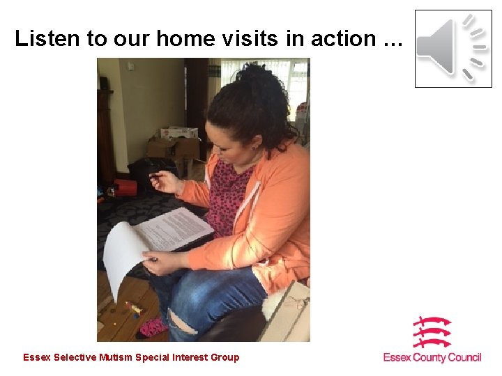 Listen to our home visits in action … Essex Selective Mutism Special Interest Group