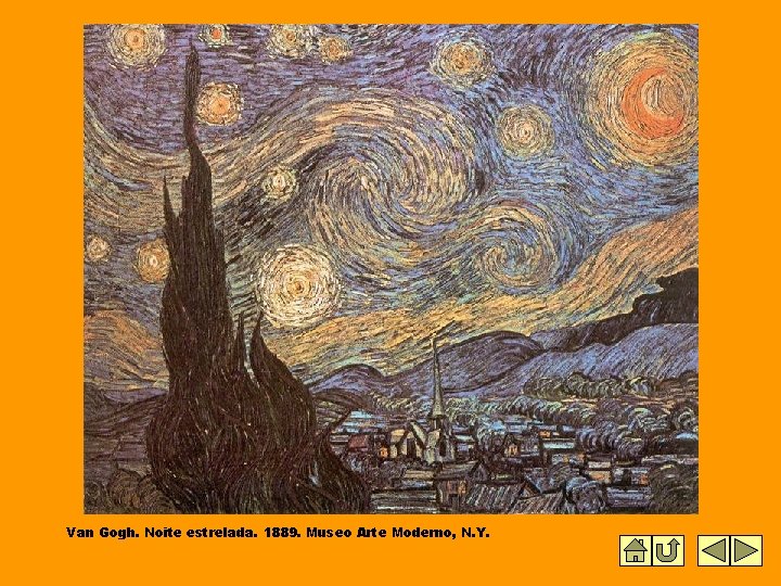 Van Gogh. Noite estrelada. 1889. Museo Arte Moderno, N. Y. 