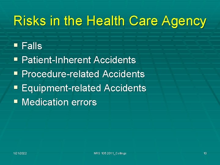 Risks in the Health Care Agency § Falls § Patient-Inherent Accidents § Procedure-related Accidents