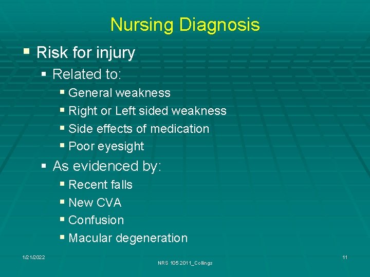 Nursing Diagnosis § Risk for injury § Related to: § General weakness § Right