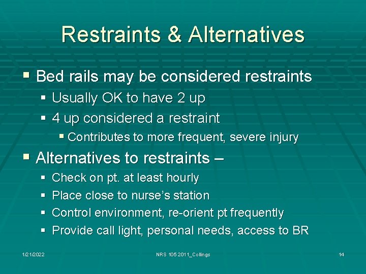 Restraints & Alternatives § Bed rails may be considered restraints § Usually OK to