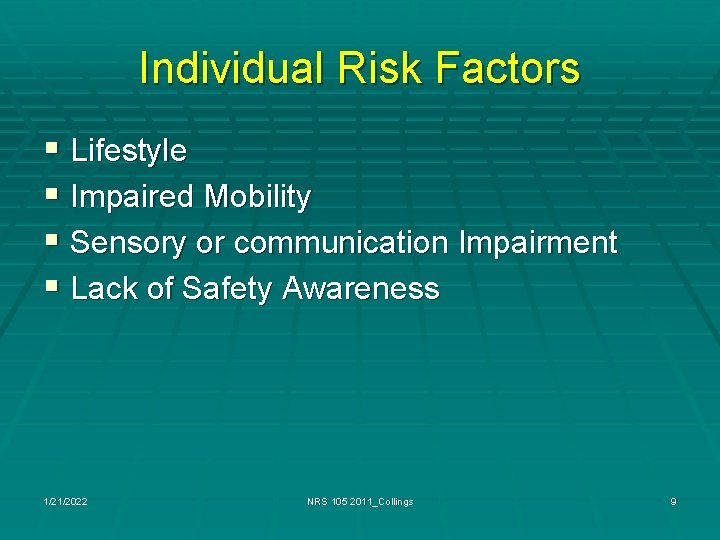 Individual Risk Factors § Lifestyle § Impaired Mobility § Sensory or communication Impairment §