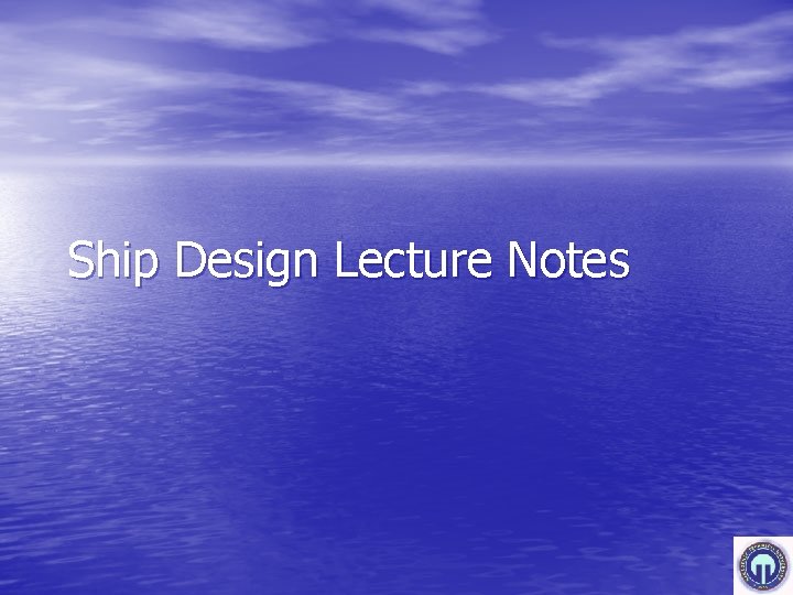 Ship Design Lecture Notes 