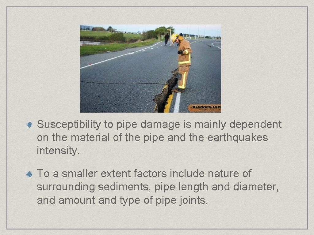 Susceptibility to pipe damage is mainly dependent on the material of the pipe and