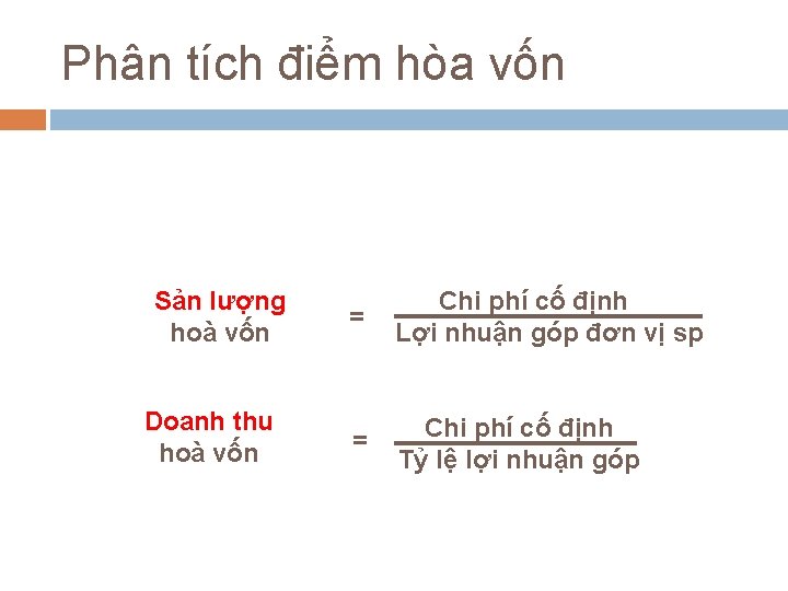 Phân tích điểm hòa vốn Sản lượng hoà vốn Doanh thu hoà vốn =