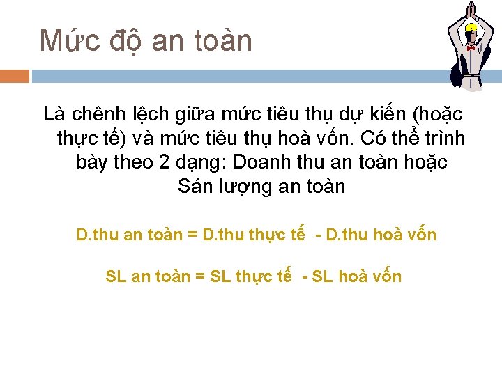 Mức độ an toàn Là chênh lệch giữa mức tiêu thụ dự kiến (hoặc