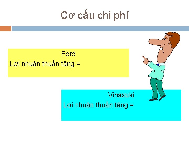 Cơ cấu chi phí Ford Lợi nhuận thuần tăng = Vinaxuki Lợi nhuận thuần