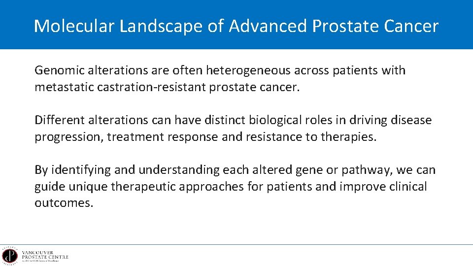 Molecular Landscape of Advanced Prostate Cancer Genomic alterations are often heterogeneous across patients with