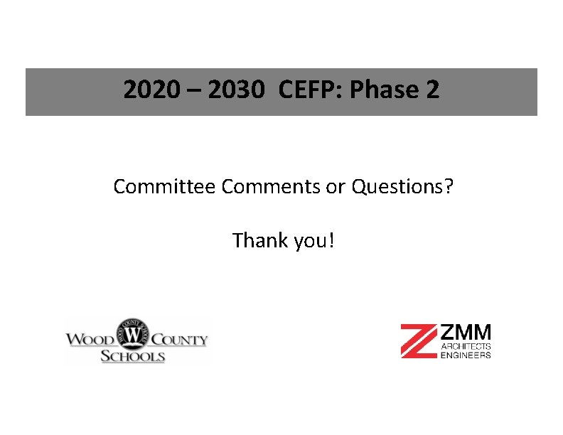 2020 – 2030 CEFP: Phase 2 Committee Comments or Questions? Thank you! 