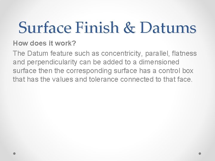 Surface Finish & Datums How does it work? The Datum feature such as concentricity,