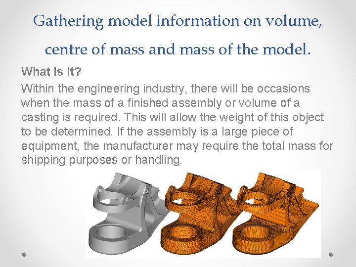 Gathering model information on volume, centre of mass and mass of the model. What