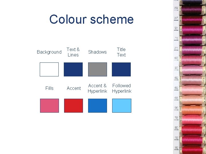 Colour scheme Background Text & Lines Shadows Title Text Fills Accent & Hyperlink Followed