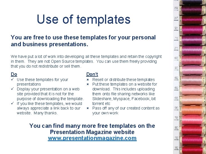 Use of templates You are free to use these templates for your personal and