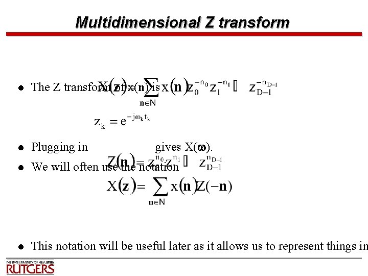 Multidimensional Z transform l The Z transform of x(n) is l Plugging in l