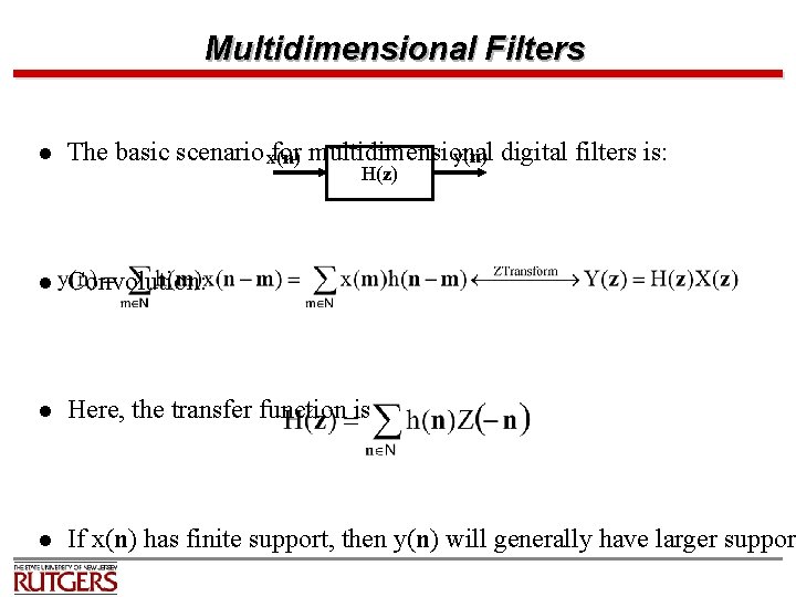 Multidimensional Filters l The basic scenario x(n) for multidimensional y(n) digital filters is: l