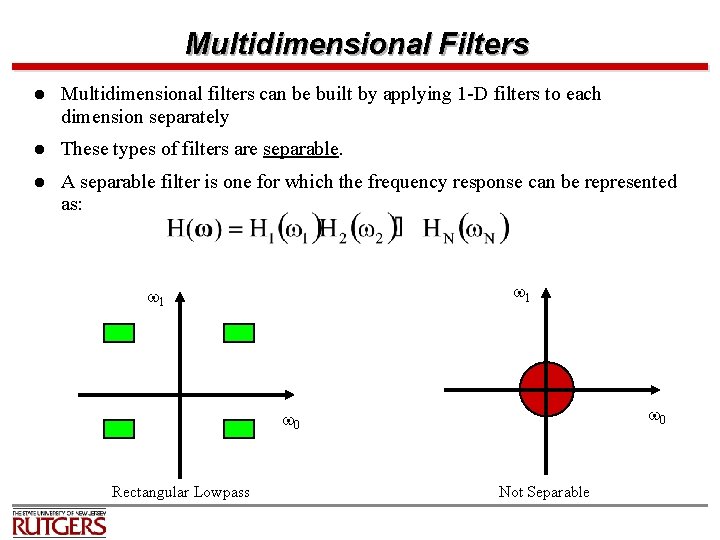 Multidimensional Filters l Multidimensional filters can be built by applying 1 -D filters to
